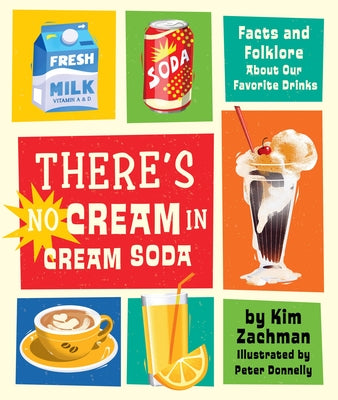 Book cover for There's No Cream in Cream Soda: Facts and Folklore about Our Favorite Drinks