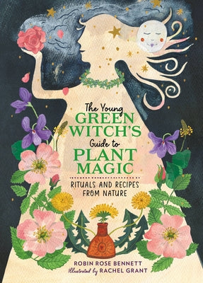 Book cover for The Young Green Witch's Guide to Plant Magic: Rituals and Recipes from Nature