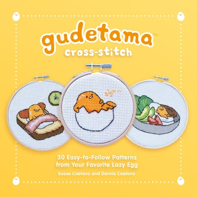 Book cover for Gudetama Cross-Stitch: 30 Easy-To-Follow Patterns from Your Favorite Lazy Egg