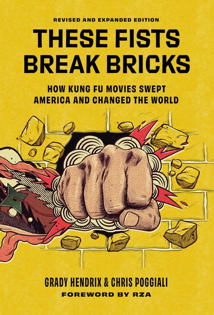 Book cover for These Fists Break Bricks (Revised and Expanded Edition): How Kung Fu Movies Swept America and Changed the World