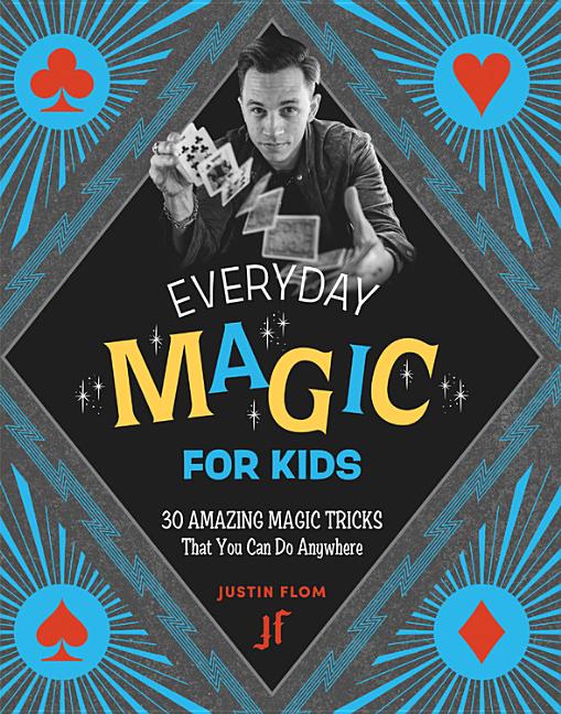 Book cover for Everyday Magic for Kids: 30 Amazing Magic Tricks That You Can Do Anywhere