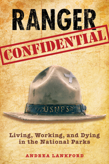 Book cover for Ranger Confidential: Living, Working, and Dying in the National Parks