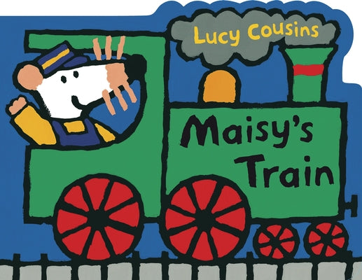 Book cover for Maisy's Train: A Maisy Shaped Board Book