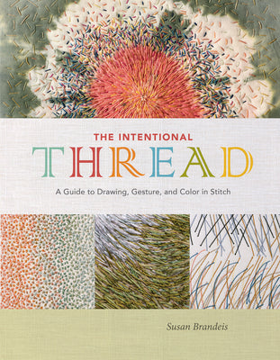 Book cover for The Intentional Thread: A Guide to Drawing, Gesture, and Color in Stitch