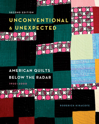 Book cover for Unconventional & Unexpected, 2nd Edition: American Quilts Below the Radar, 1950-2000