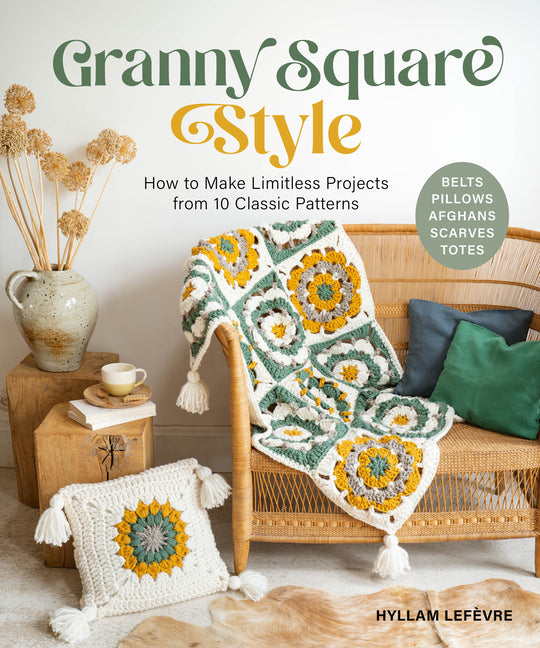 Book cover for Granny Square Style: How to Make Limitless Projects from 10 Classic Patterns (Belts, Pillows, Afghans, Scarves, Totes)