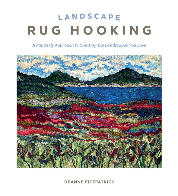 Book cover for Landscape Rug Hooking: A Painterly Approach to Creating the Landscapes You Love