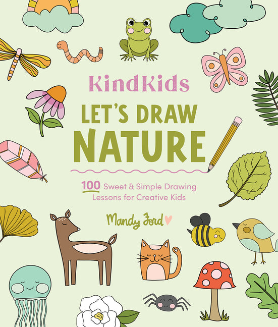 Book cover for Kindkids Let's Draw Nature: 100 Sweet and Simple Drawing Lessons for Creative Kids