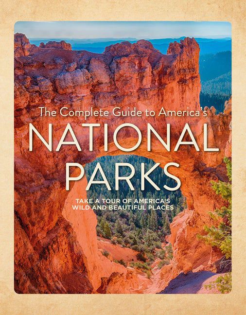 Book cover for Complete Guide to America's National Parks: Take a Tour of America's Wild and Beautiful Places