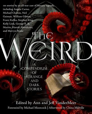 Book cover for The Weird: A Compendium of Strange and Dark Stories