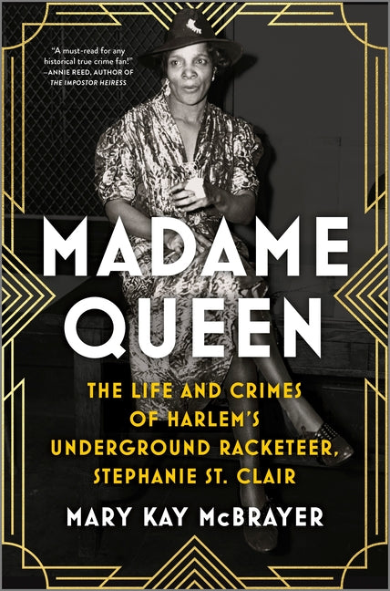 Book cover for Madame Queen: The Life and Crimes of Harlem's Underground Racketeer, Stephanie St. Clair (Original)