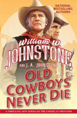 Book cover for Old Cowboys Never Die: An Exciting Western Novel of the American Frontier