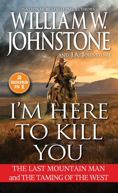 Book cover for I'm Here to Kill You: Smoke Jensen and the Taming of the West
