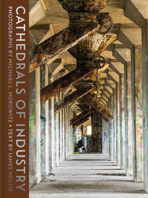 Book cover for Cathedrals of Industry: Exploring the Factories and Infrastructure That Made America