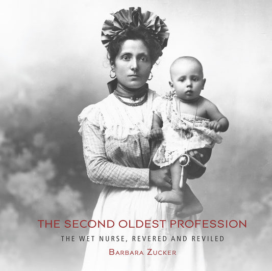 Book cover for Second Oldest Profession: The Wet Nurse, Revered and Reviled