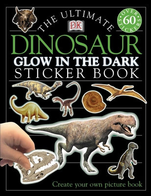 Book cover for Ultimate Sticker Book: Glow in the Dark: Dinosaur: Create Your Own Picture Book