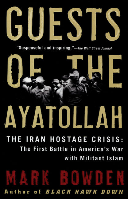 Book cover for Guests of the Ayatollah: The Iran Hostage Crisis: The First Battle in America's War with Militant Islam