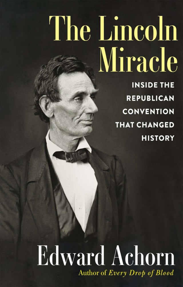 Book cover for The Lincoln Miracle: Inside the Republican Convention That Changed History