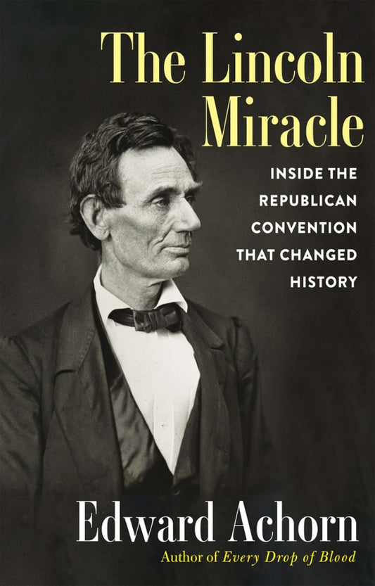 Book cover for The Lincoln Miracle: Inside the Republican Convention That Changed History
