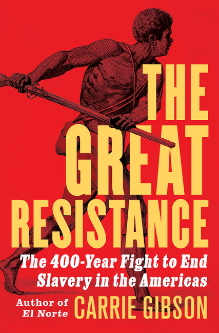 Book cover for Great Resistance: The 400-Year Fight to End Slavery in the Americas