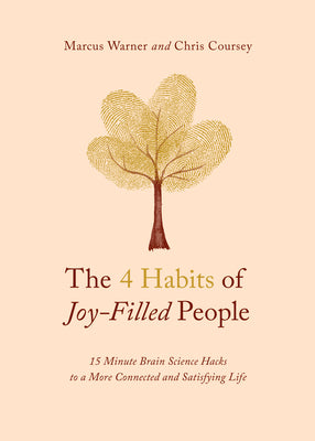 Book cover for The 4 Habits of Joy-Filled People: 15 Minute Brain Science Hacks to a More Connected and Satisfying Life