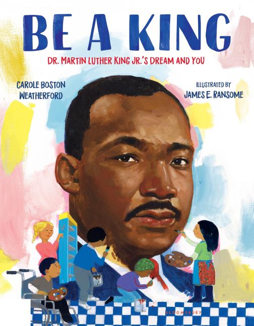Book cover for Be a King: Dr. Martin Luther King Jr.'s Dream and You