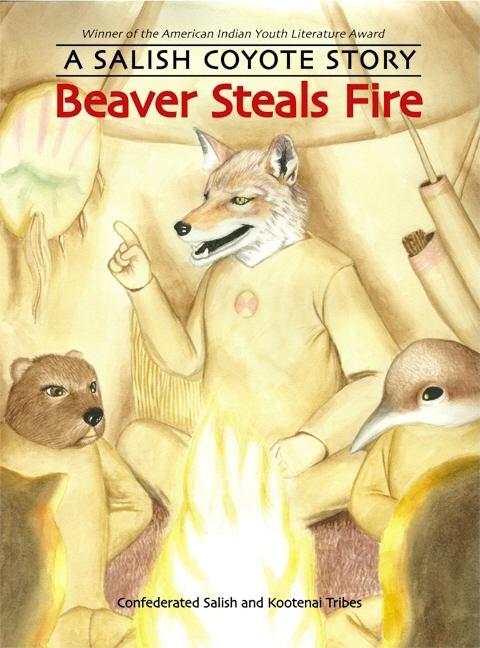Book cover for Beaver Steals Fire: A Salish Coyote Story