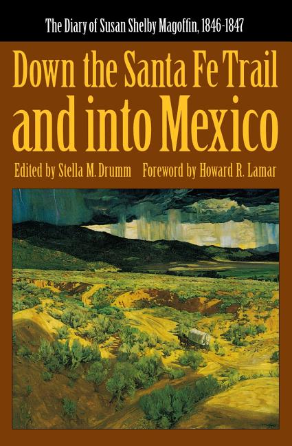 Book cover for Down the Santa Fe Trail and Into Mexico: The Diary of Susan Shelby Magoffin, 1846-1847