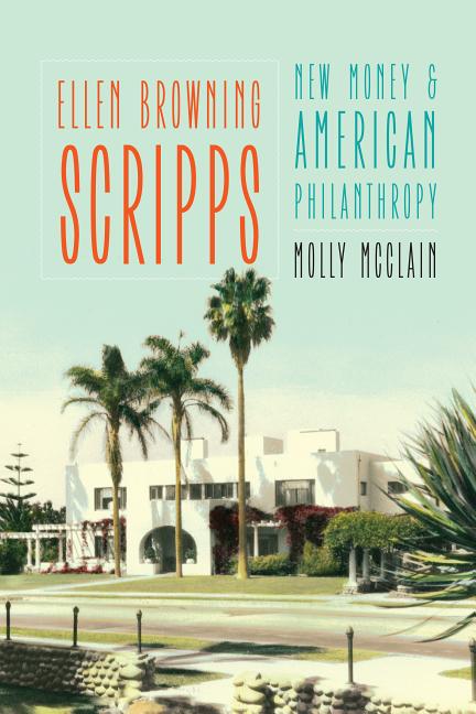 Book cover for Ellen Browning Scripps: New Money and American Philanthropy