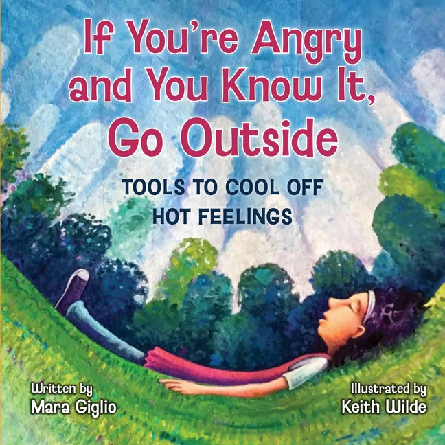 Book cover for If You're Angry and You Know It, Go Outside: Tools to Cool Off Hot Feelings