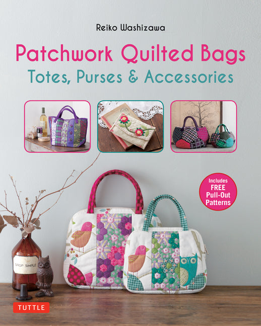 Book cover for Patchwork Quilted Bags: Totes, Purses and Accessories