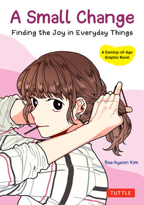 Book cover for A Small Change: Finding the Joy in Everyday Things (a Korean Graphic Novel)