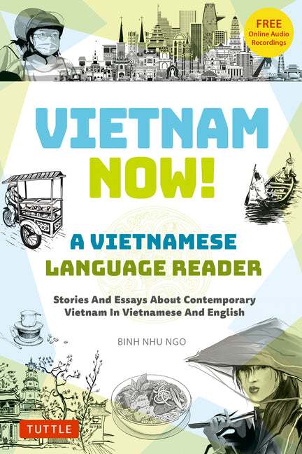 Book cover for Vietnam Now! a Vietnamese Language Reader: Stories and Essays about Contemporary Vietnam in Vietnamese and English (with Free Online Audio Recordings)