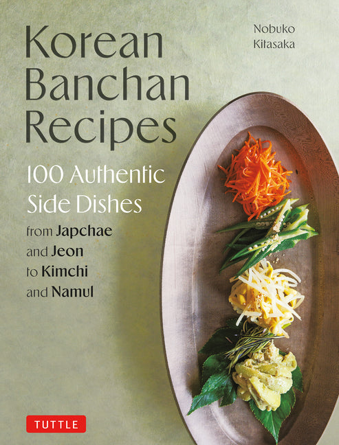 Book cover for Korean Banchan Recipes: 100 Authentic Side Dishes from Japchae and Jeon to Kimchi and Namul