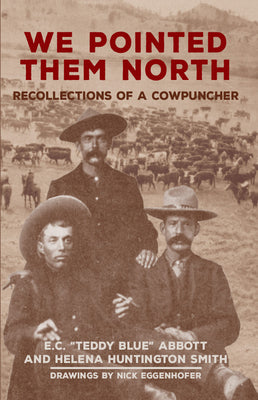 Book cover for We Pointed Them North: Recollections of a Cowpuncher