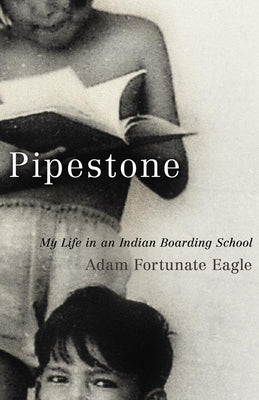 Book cover for Pipestone: My Life in an Indian Boarding School