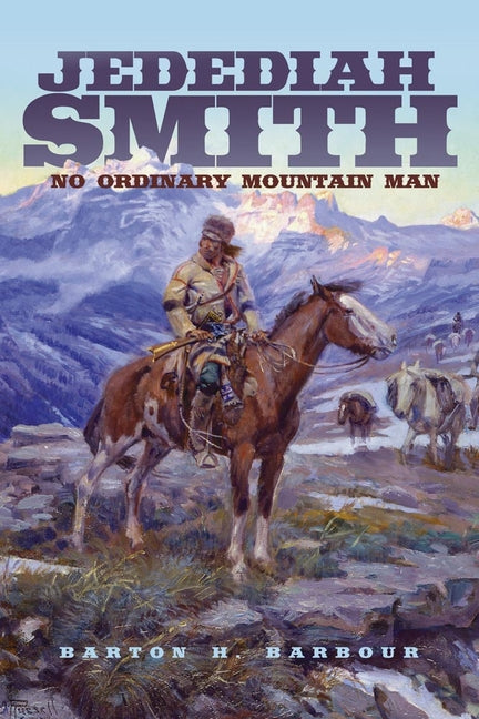 Book cover for Jedediah Smith: No Ordinary Mountain Man Volume 23