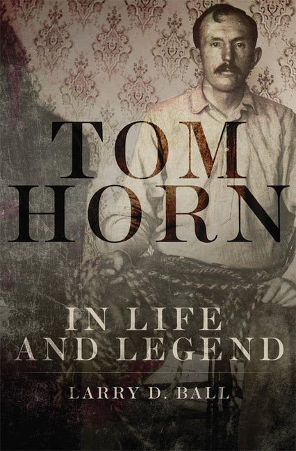 Book cover for Tom Horn in Life and Legend