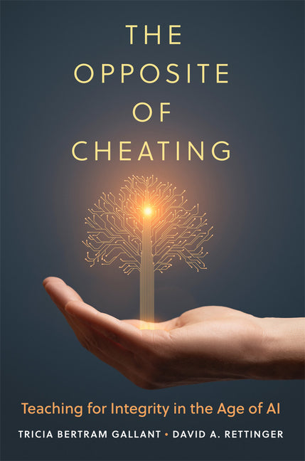 Book cover for Opposite of Cheating: Teaching for Integrity in the Age of AI