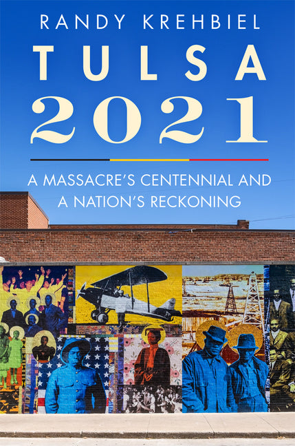 Book cover for Tulsa, 2021: A Massacre's Centennial and a Nation's Reckoning