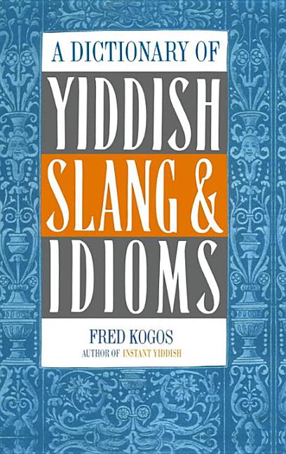 Book cover for Dictionary Of Yiddish Slang & Idioms