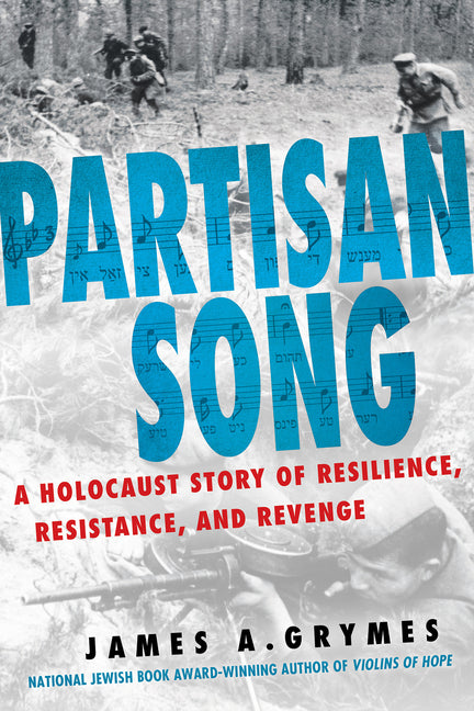 Book cover for Partisan Song: A Holocaust Story of Resilience, Resistance, and Revenge
