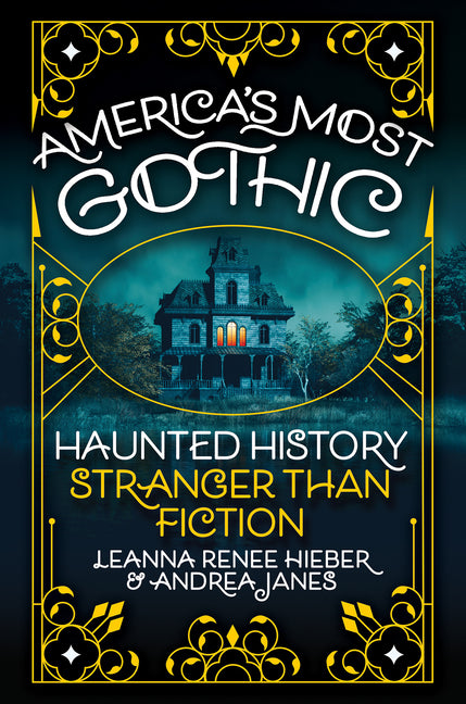 Book cover for America's Most Gothic: Haunted History Stranger Than Fiction