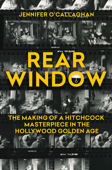 Book cover for Rear Window: The Making of a Hitchcock Masterpiece in the Hollywood Golden Age