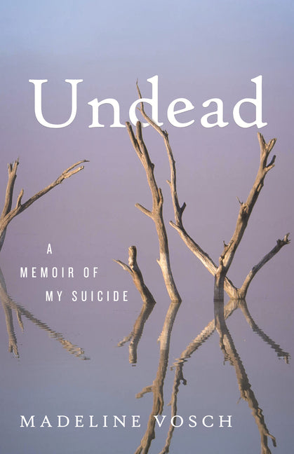 Book cover for Undead: A Memoir of My Suicide