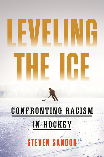 Book cover for Leveling the Ice: Confronting Racism in Hockey