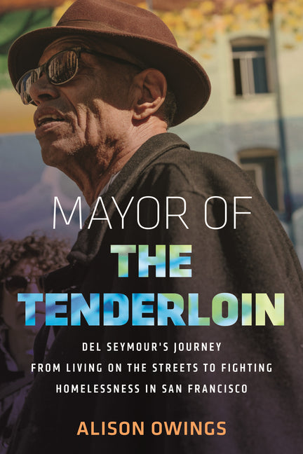 Book cover for Mayor of the Tenderloin: del Seymour's Journey from Living on the Streets to Fighting Homelessness in San Francisco