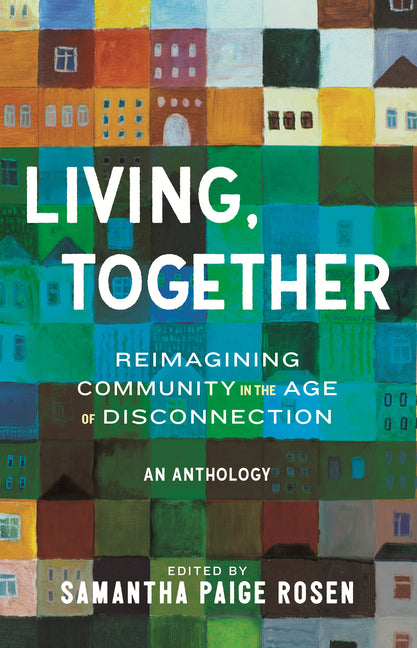 Book cover for Living, Together: Reimagining Community in the Age of Disconnection