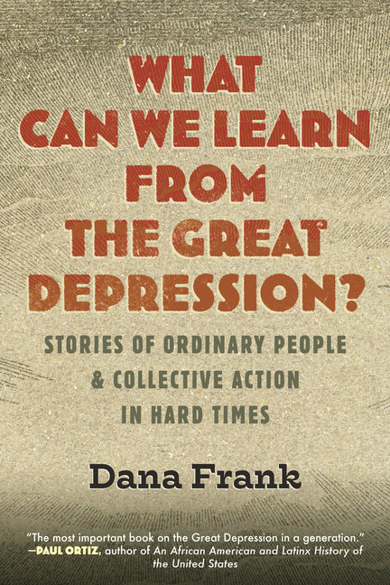 Book cover for What Can We Learn from the Great Depression?: Stories of Ordinary People & Collective Action in Hard Times