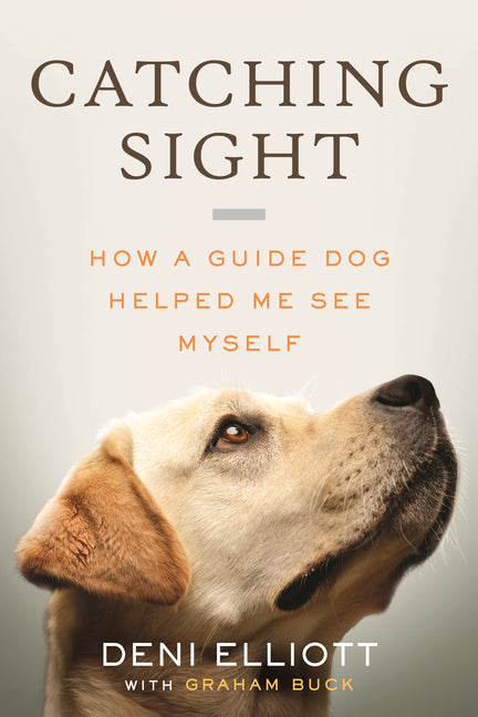 Book cover for Catching Sight: How a Guide Dog Helped Me See Myself